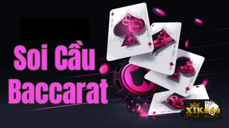 Đôi nét về soi cầu Baccarat